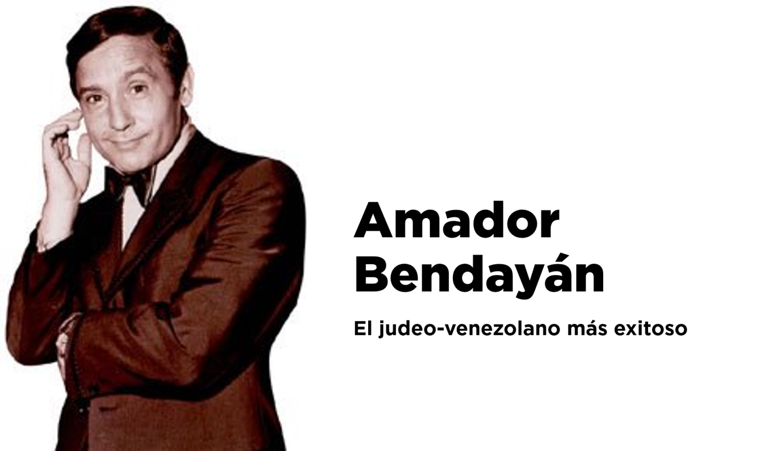 AMADOR BENDAYÁN: El judeo-venezolano más exitoso