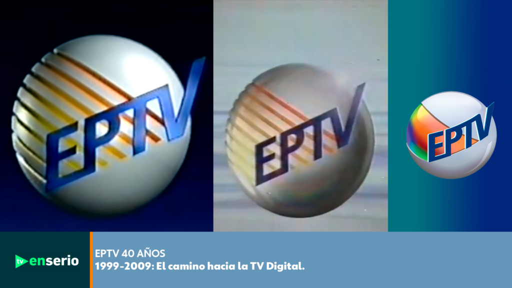 EPTV 40 AÑOS: 1999-2009: El Camino hacia la TV Digital